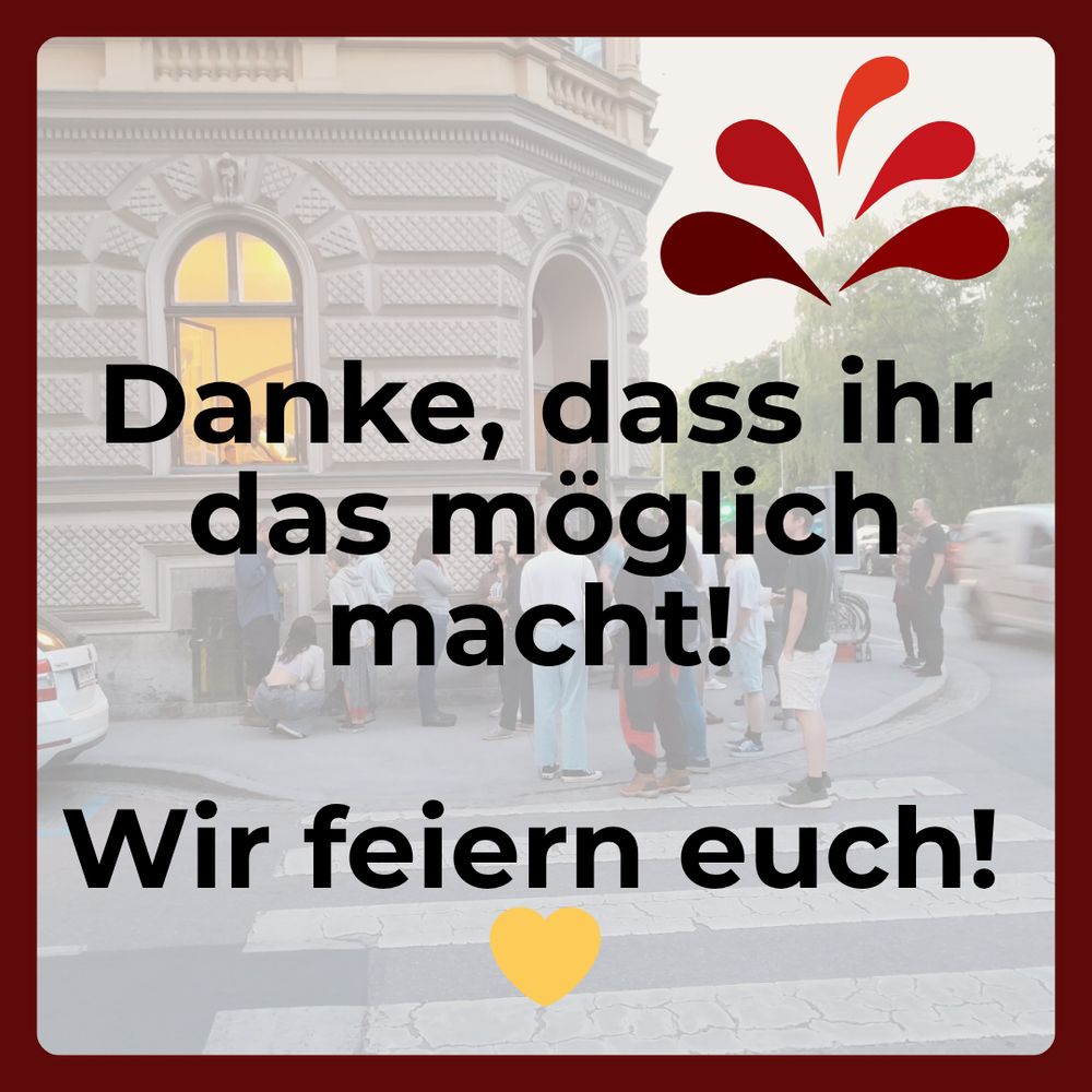"Danke, dass ihr das möglich macht! Wir feiern euch! 💛"