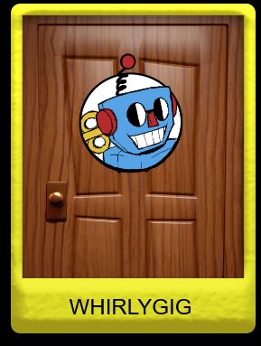 Whirlygig's Door! Who Knows What's Behind It