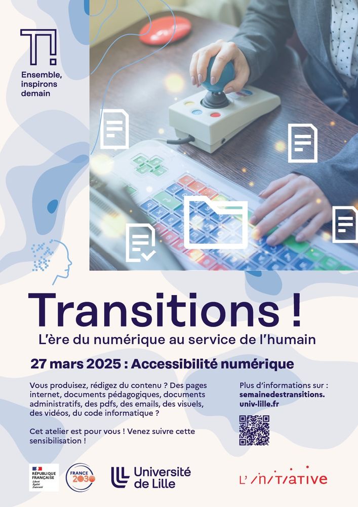Affiche : Transitions! L'ère du numérique au service de l'humain. 27 mars 2025 : accessibilité numérique. Vous produisez, rédigez du contenu ? Des pages internet, documents pédagogiques, des pdfs, des emails, des visuels, des vidéos, du code informatique ? Cet atelier est pour vous ! Venez suivre cette sensibilisation !