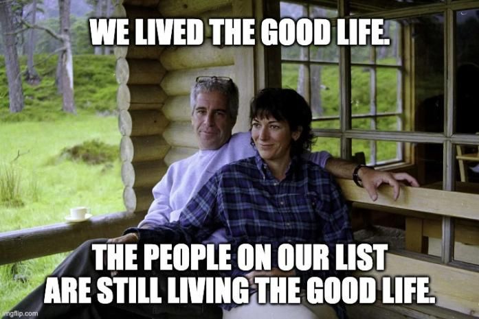 Epstein and Maxwell lived the good life. The ones on their list still are.