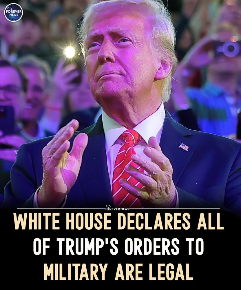 White House declares all of Trump's orders to military are legal.