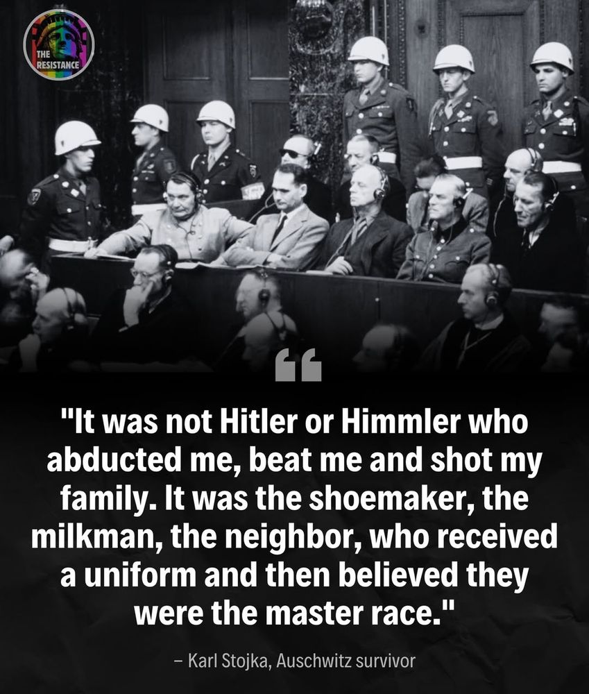 It was not Hitler or Himmler who abducted me, beat me and shot my family. It was the shoemaker, the milkman etc who received a uniform
