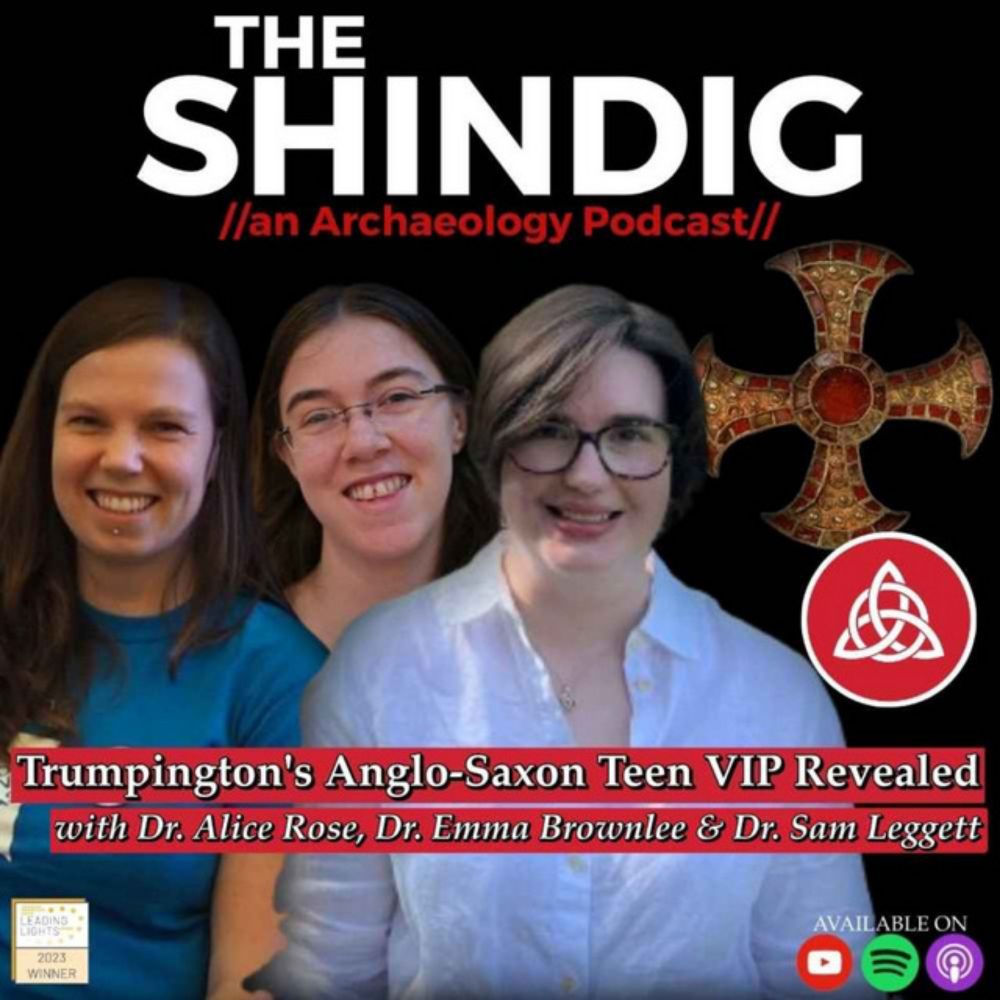 Trumpington's Anglo-Saxon Teen VIP Revealed - With Dr. Alice Rose, Dr. Emma Brownlee & Dr. Sam Legge...