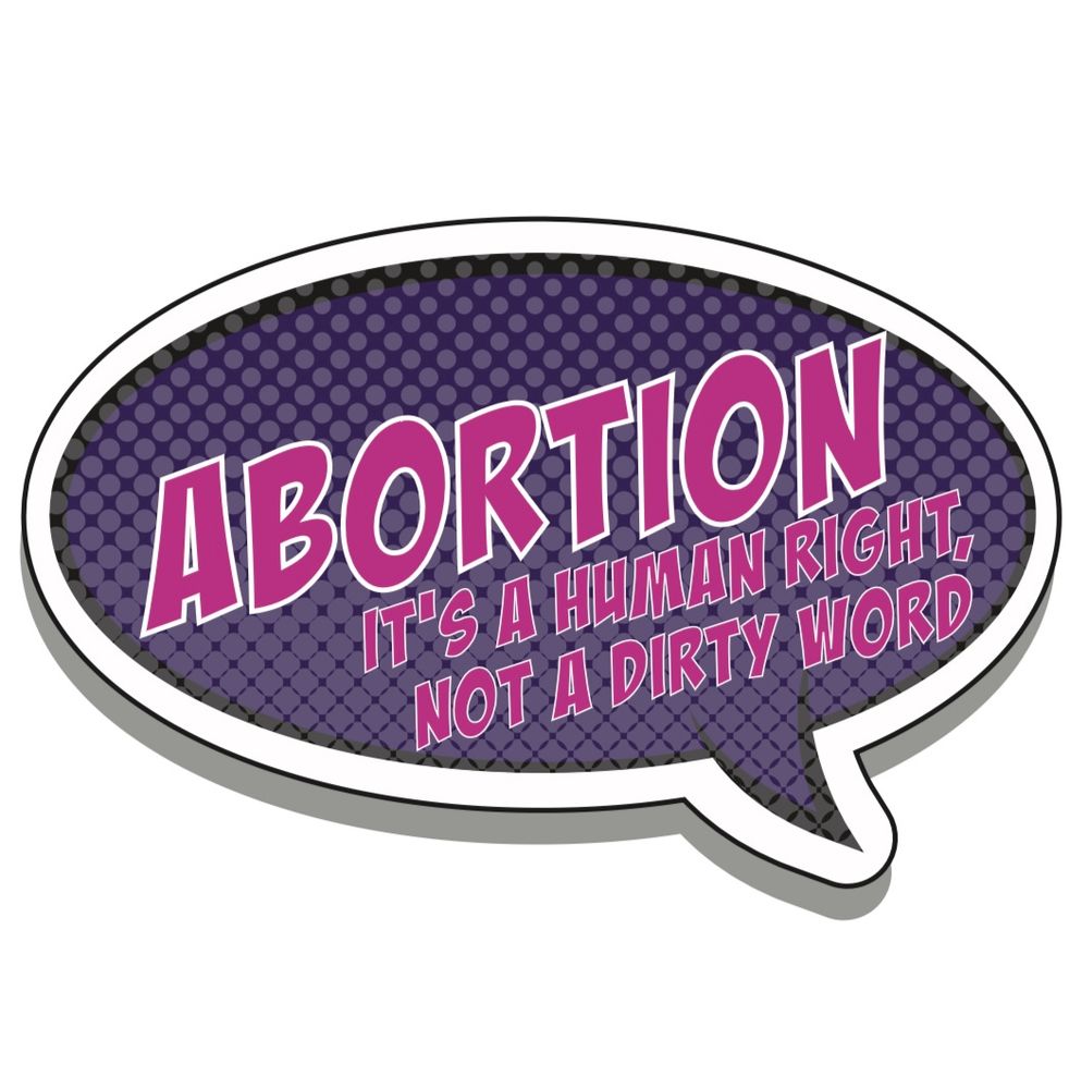 Comic style speech bubble in purple. In bright pink it says: "Abortion it's a human right, not a dirty word"
