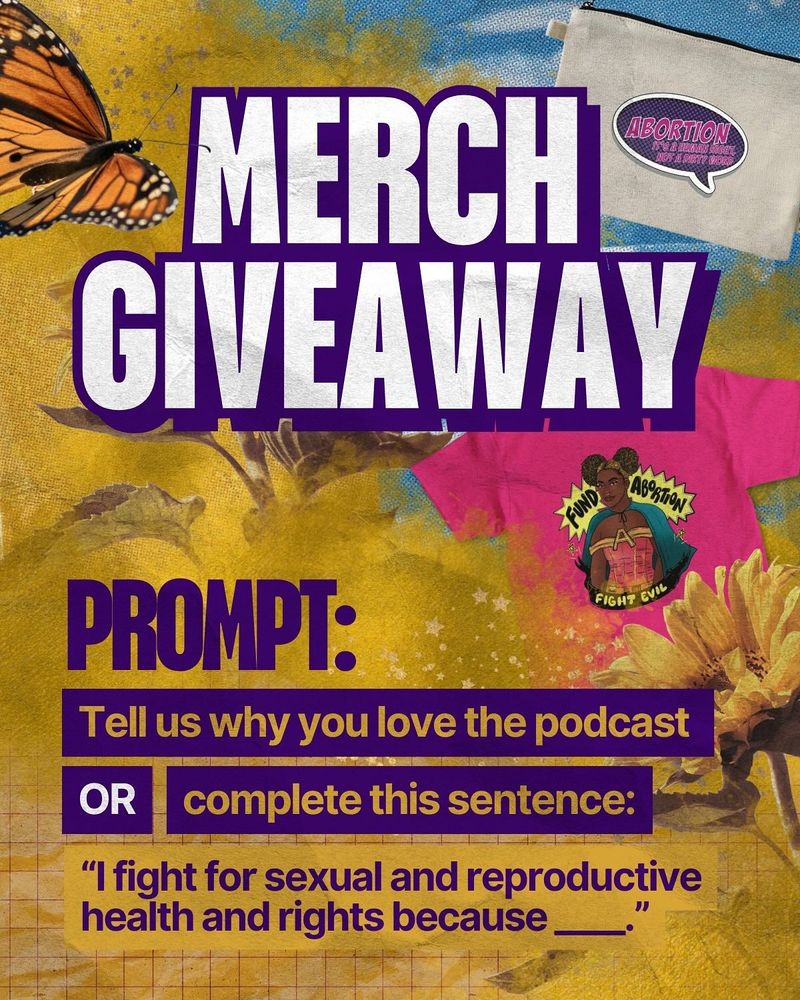 graphic with textured background include a monarch butterfly and caterpillar. The back ground also includes pictures of rePROs Fight Back merch for sale. The graphic says: Merch giveaway. Prompt: Tell us why you love the podcast or complete this sentence: "I fight for sexual and reproductive health and rights because..."