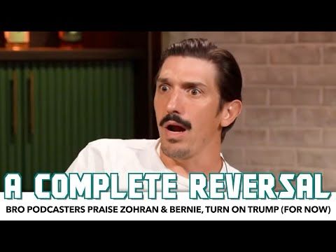 Bro Podcasters Admit Trump Duped Them, Back Zohran & Bernie