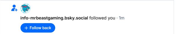 A bluescry screenshot showing info-mrbeastgaming.bsky.social followed me one minute ago