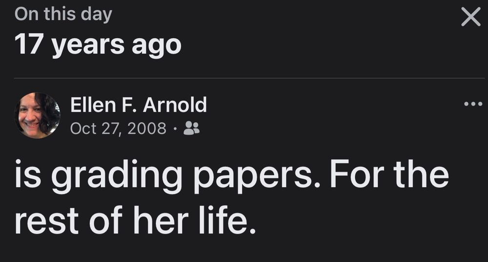 A screen capture of an old Facebook post from 2008 that says Ellen “is grading papers. For the rest of her life.”