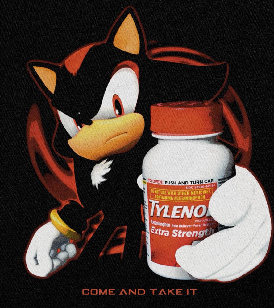 Shadow the hedgehog holding Tylenol with caption “come and take it”