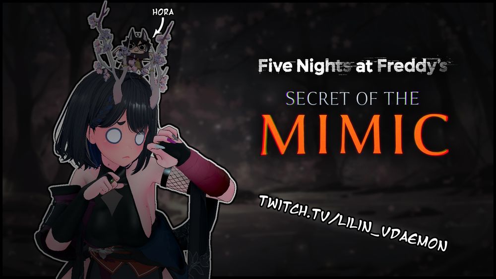 A going live announcement for https://www.twitch.tv/lilin_vdaemon , Five Nights at Freddy's: Secret of the Mimic, with Hora