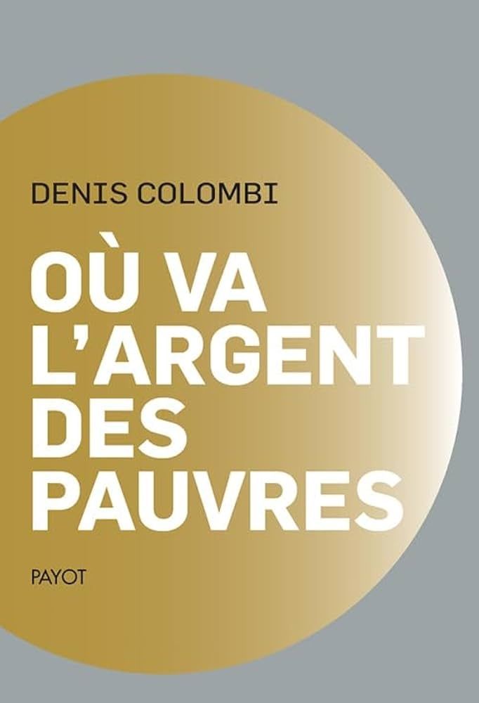 Couverture du livre Où va l'argent des pauvres de Denis Colombi