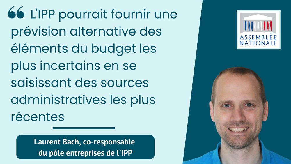 citation de Laurent Bach : L'IPP pourrait fournir une prévision alternative des éléments du budget les plus incertains en se saisissant des sources administratives les plus récentes