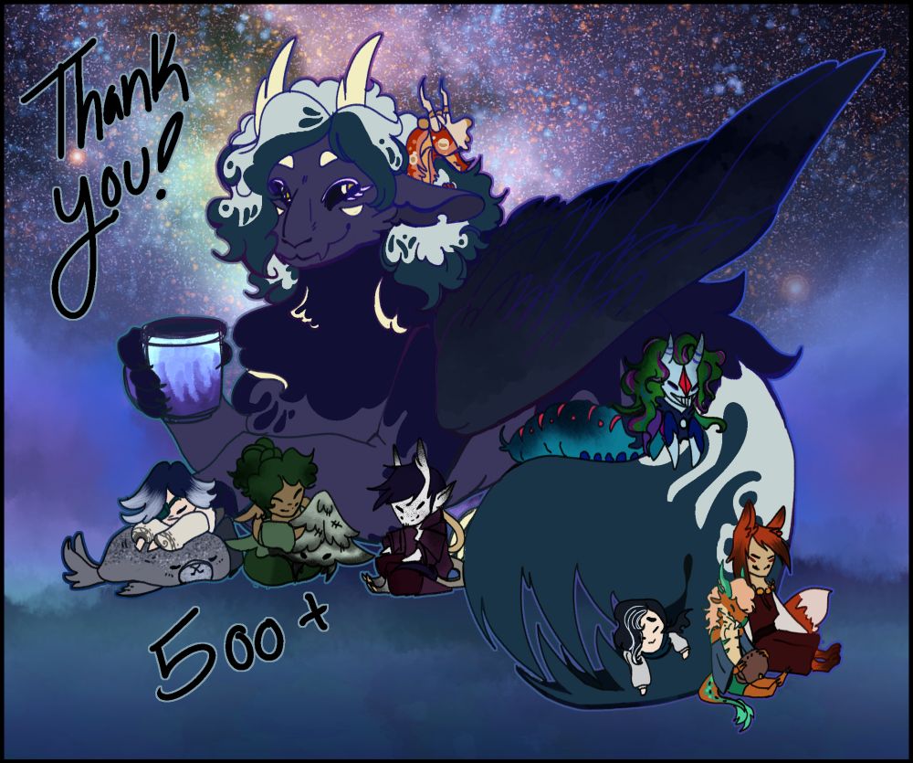 Your local chimera laying down with an assortment of chibi/plushies of their ocs around them. They are holding up a mug with a smile. Dreiton(designed by ray_enigma) is hiding in their hair. From left to right, Nyx lays on a seal, Amanita holds coprino(mushroom), Pepper sits mischievously, Mephes lounges on top of Meras tail while Zoran is being held by it, Chal holds a Mimic bag and Tiff sleeps. 

The background is clouds and space.