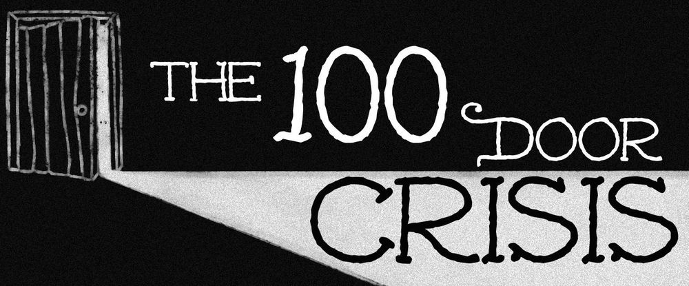 An image of a slightly open door with the text The 100 Door Crisis. The image is in black and white. This is promoting the dungeons and dragons campaign I am partaking in