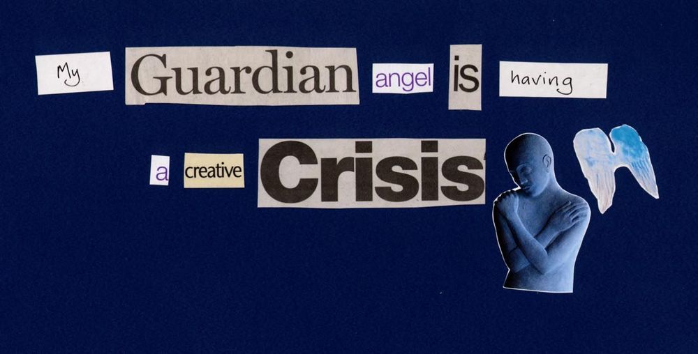 Paper collage with newspaper cuttings of the words: 'my guardian angel is having a creative crisis' and magazine cut outs of a statue and glass angel wings