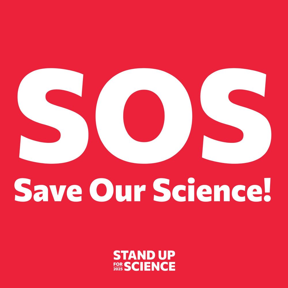 Red background with white text reading: SOS - Save Our Science! (logo of Stand UP for Science 2025 at the bottom)