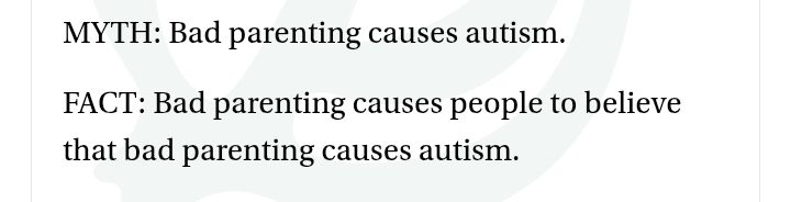 Myth: bad parenting causes autism
Fact: bad parenting causes people to believe that bad parenting causes autism