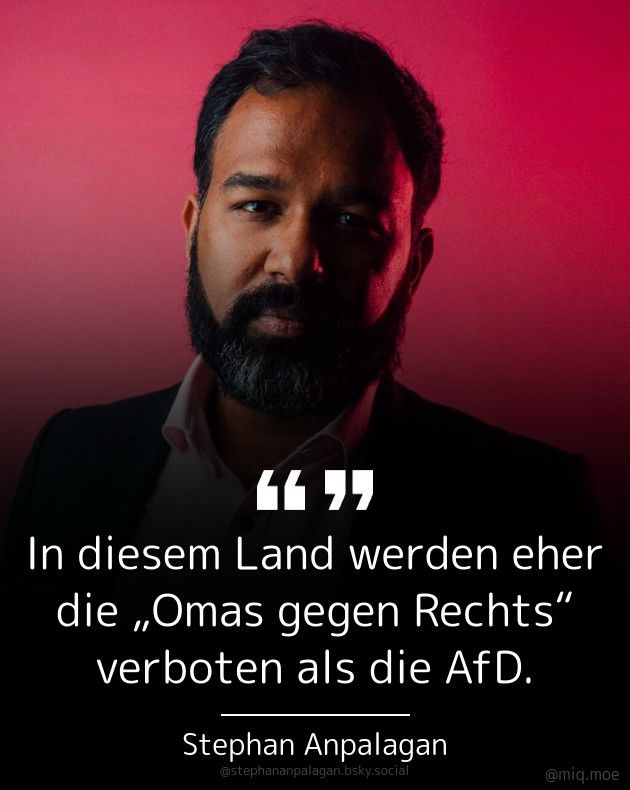
In diesem Land werden eher die „Omas gegen Rechts" verboten als die AfD.
Stephan Anpalagan
@stephananpalagan.bsky.social
@miq.moe