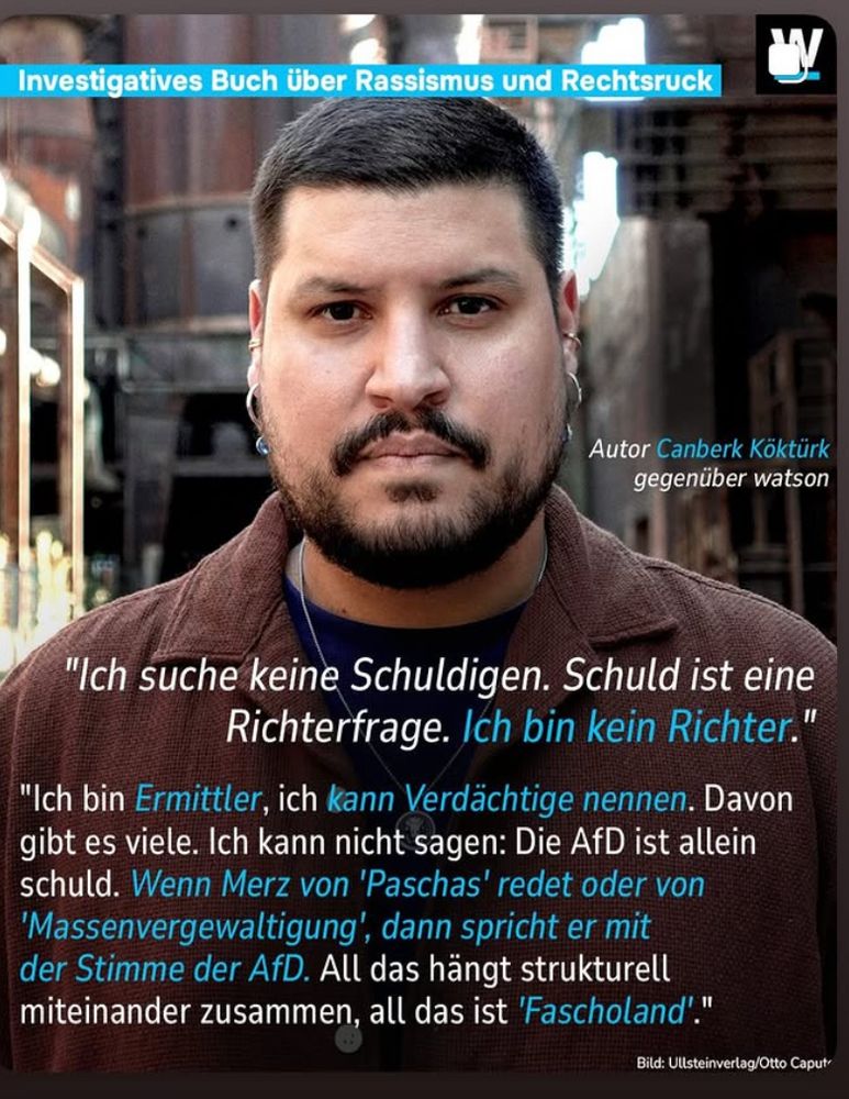 Investigatives Buch über Rassismus und Rechtsruck
Autor Canberk Köktürk gegenüber watson
"Ich suche keine Schuldigen. Schuld ist eine Richterfrage. Ich bin kein Richter."
"Ich bin Ermittler, ich kann Verdächtige nennen. Davon gibt es viele. Ich kann nicht sagen: Die AfD ist allein schuld. Wenn Merz von 'Paschas' redet oder von
'Massenvergewaltigung', dann spricht er mit der Stimme der AfD. All das hängt strukturell miteinander zusammen, all das ist 'Fascholand'."
Bild: Ullsteinverlag/Otto Caput-

Portrait des Autors