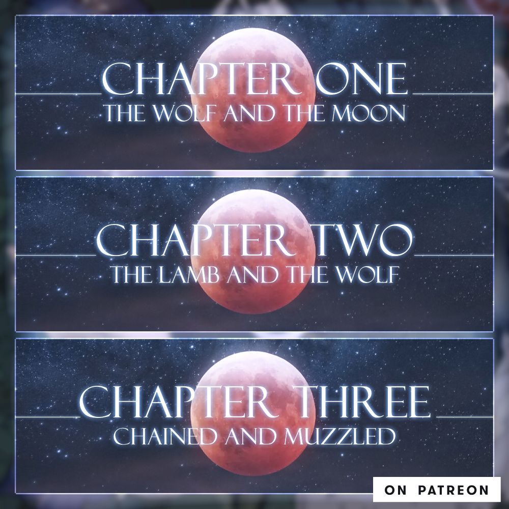 An image showing three chapter header graphics stacked on top of each other. Titles are: "Chapter One: The Wolf and the Moon," "Chapter Two: the Lamb and the Wolf," and "Chapter Three: Chained and Muzzled." Text is sent against a backdrop of starry sky and a red, eclipsed moon.