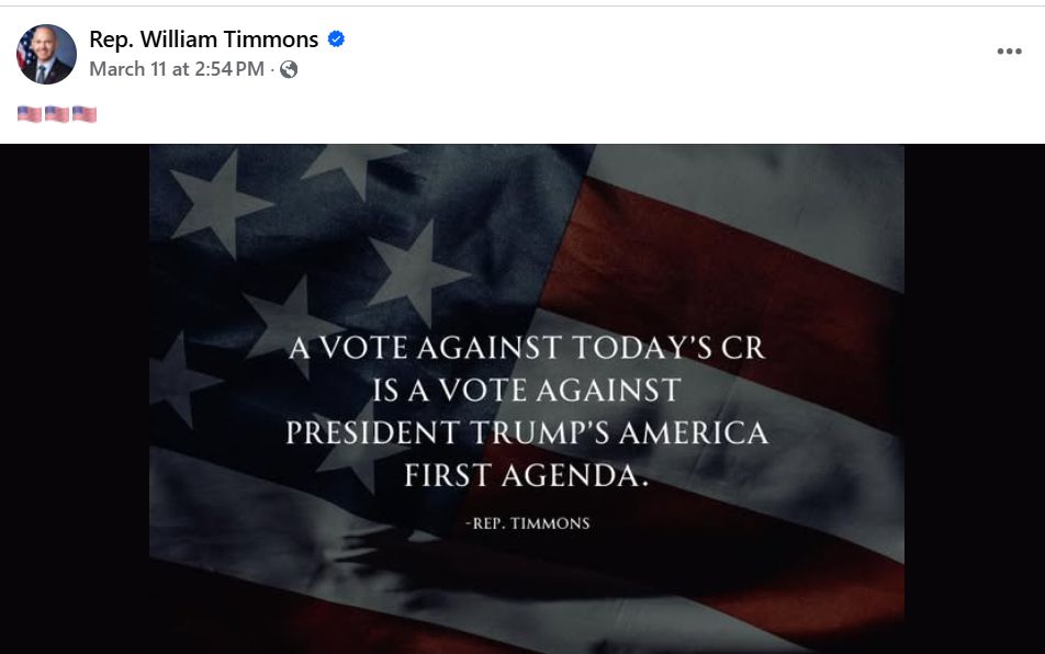 US Rep. William Timmons Facebook Post from March 11 consisting of a graphic with an American flag as the background. Text superimposed states, "A vote against today's CR is a vote against Trump's America First Agenda. - Rep. Timmons"