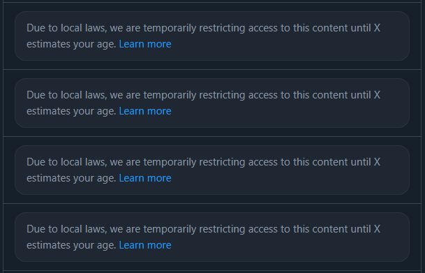 A message from X when you try to access NSFW content: "Due to local laws, we are temporarily restricting access to this content until X estimates your age."