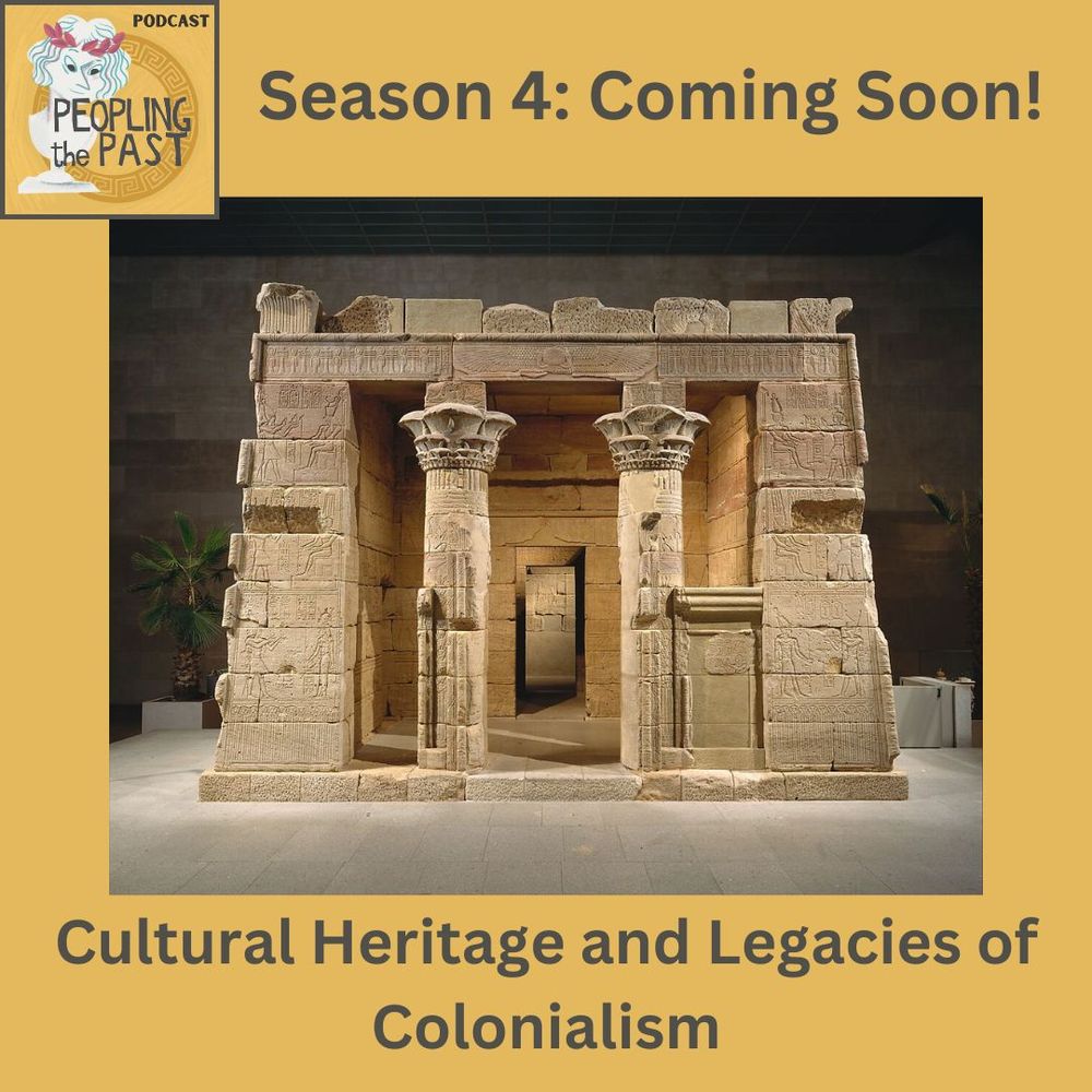 In the centre of the image we see an image of a reconstructed temple inside a museum space. The framing text reads "Season 4 Coming Soon! Cultural Heritage and Legacies of Colonialism"