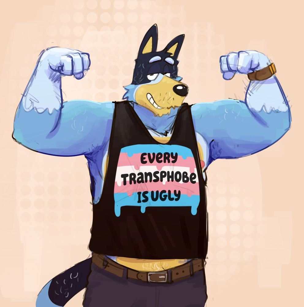 Bandit flexing in a tanktop that says "every transphobe is ugly" 