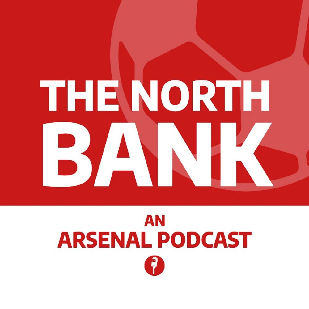 The North Bank: An Arsenal Podcast