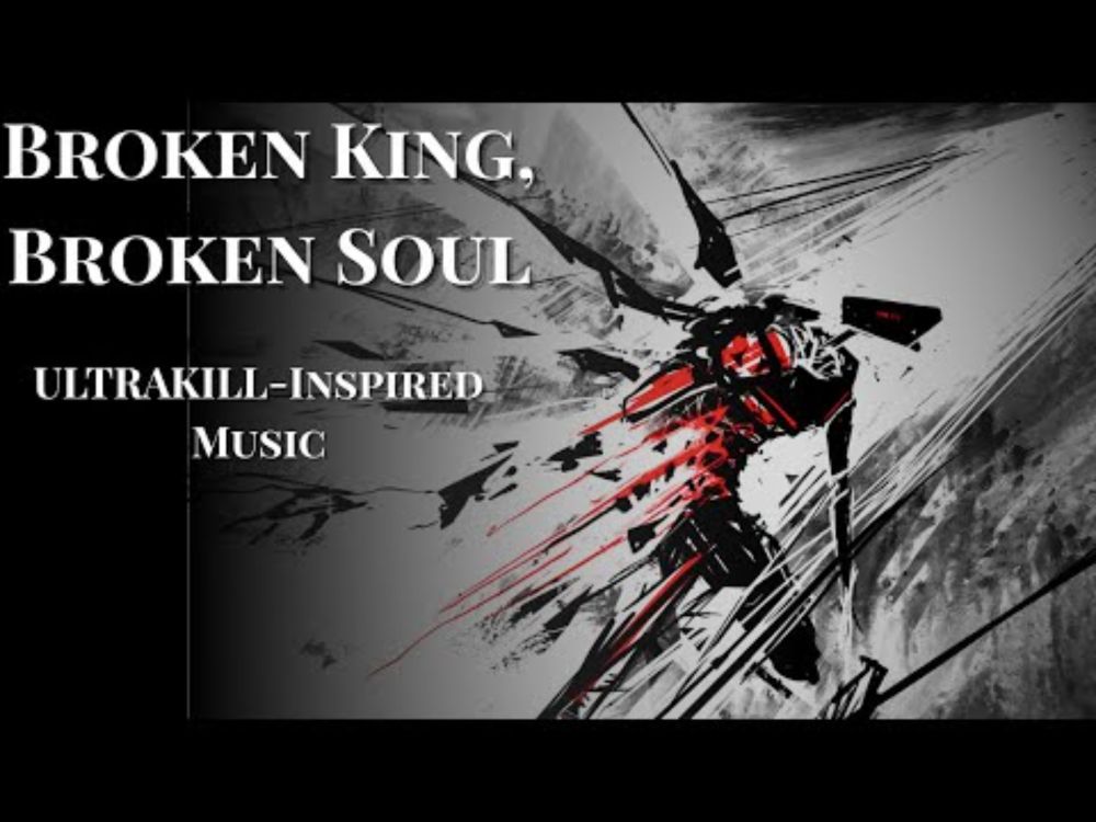 Broken King, Broken Soul [ULTRAKILL-Inspired Music] (Breakcore/Metal)