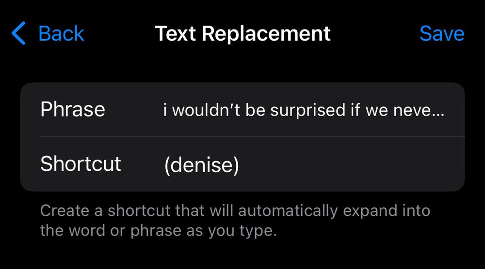 text replacement shortcut on ios: 

Phrase
i wouldn't be surprised if we never heard from denise richards again 

Shortcut
(denise)