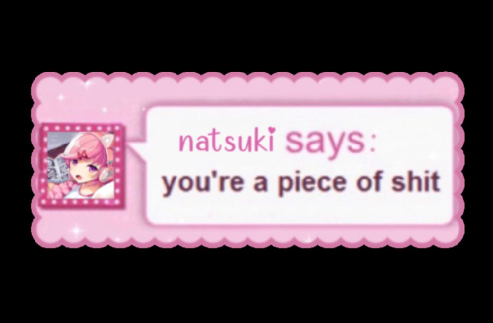 natsuki says: you're a piece of shit