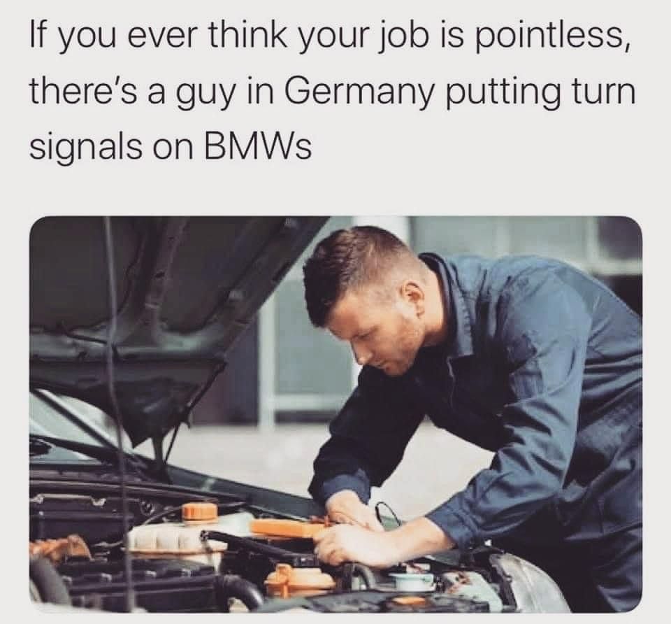 If you ever think your job is pointless, there's a guy in Germany putting turn signals on BMWs
