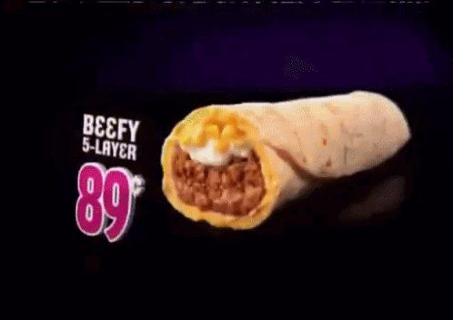 Taco Bell Beefy 5 Layer Burrito for 89c in 2010.