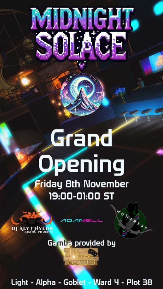 A poster showing the grand opening of Midnight Solace on Friday 8th November, from 19:00 to 01:00 UTC, with DJs AlyHyldr, Adanell, and Huntress, and gamba provided by The Loser's Club, at Light, Alpha, Goblet, Ward 4, Plot 38.