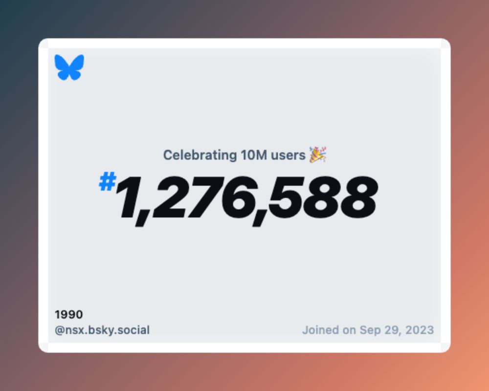 A virtual certificate with text "Celebrating 10M users on Bluesky, #1,276,588, 1990 ‪@nsx.bsky.social‬, joined on Sep 29, 2023"