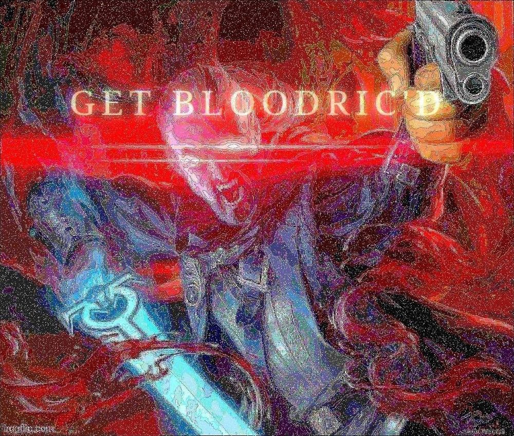 A classic Bloodric deep fried meme
