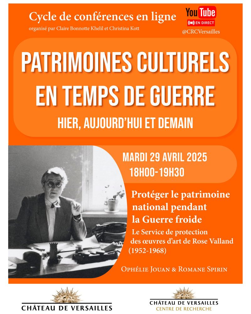 Il s'agit d'une affiche de conférence en ligne, principalement dans les tons orange et blanc, avec du texte en blanc et orange foncé, accompagnée d'une photo en noir et blanc d'une femme assise à un bureau. Haut de l’affiche : En blanc sur fond orange : « Cycle de conférences en ligne » « organisé par Claire Bonnotte Khelil et Christina Kott ». Titre principal, en gros caractères blancs sur fond orange foncé : « patrimoines culturels en temps de guerre ». En dessous, en lettres plus petites : « hier, aujourd’hui et demain ». Partie centrale gauche : Une photo en noir et blanc de Rose Valland, assise à un bureau, lunettes rondes, regardant l’objectif, entourée de documents. Partie centrale droite, sur fond orange : Date et heure de la conférence : « Mardi 29 avril 2025 » « 18H00 - 19H30 ». Titre de la conférence : « Protéger le patrimoine national pendant la Guerre froide ». Sous-titre : « Le Service de protection des œuvres d’art de Rose Valland (1952-1968) ». Intervenantes : Ophélie Jouan & Romane Spirin