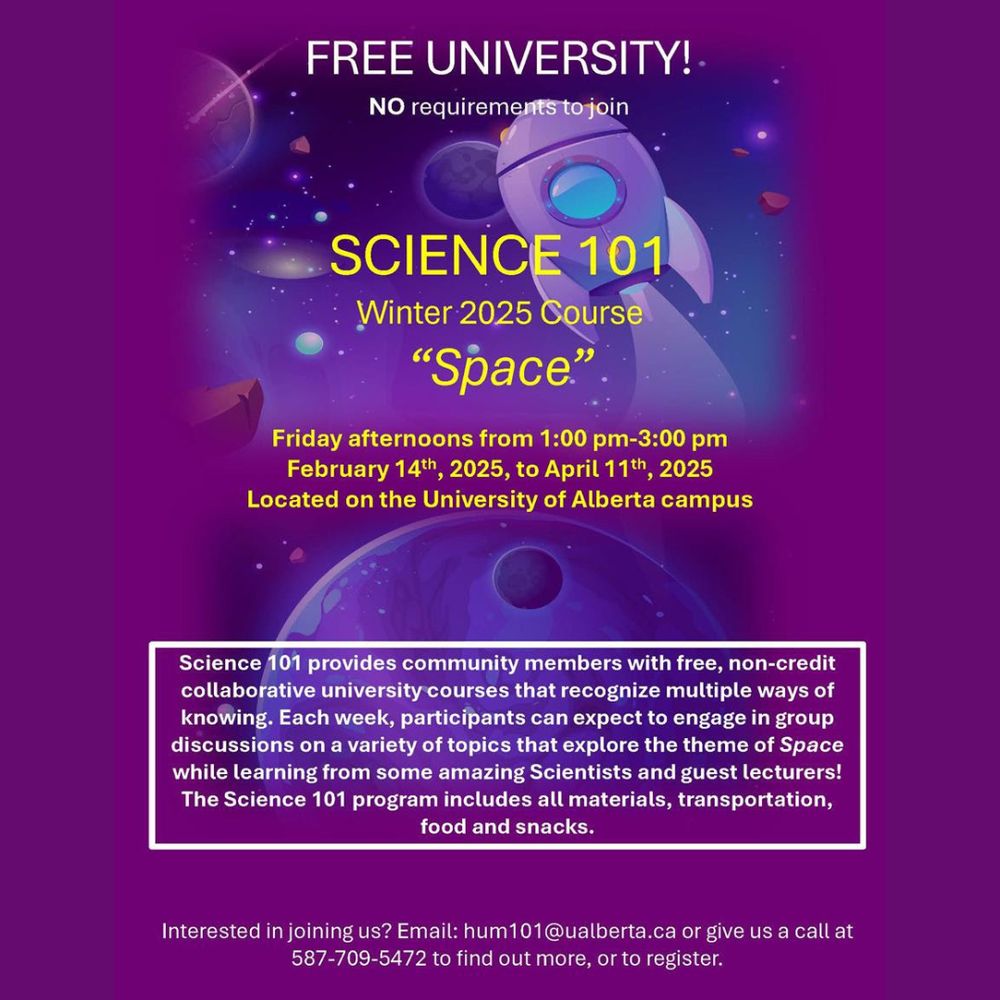 Science 101 - “Space”
U of A campus
Fri afternoons 1 - 3 PM
Feb 14 - Apr 11
Free non-credit courses with group discussions exploring themes of Space while learning from scientists & guest lecturers.
Interested?
Email hum101@ualberta.ca or call 587-709-5472
#strathconaCL #SCCLneighbourhoodnews 
