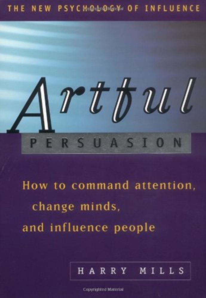 Artful Persuasion: How to Command Attention, Change Minds, and Influence People [Mills, Harry] on Amazon.com. *FREE* shipping on qualifying offers. Artful Persuasion: How to Command Attention, Change Minds, and Influence People
