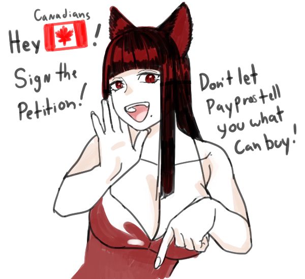 Poorly drawn catgirl saying "Hey, Canadians 🇨🇦! Sign the Petition! Don't let Paypros [Payment Processors] tell you what you can buy!" 