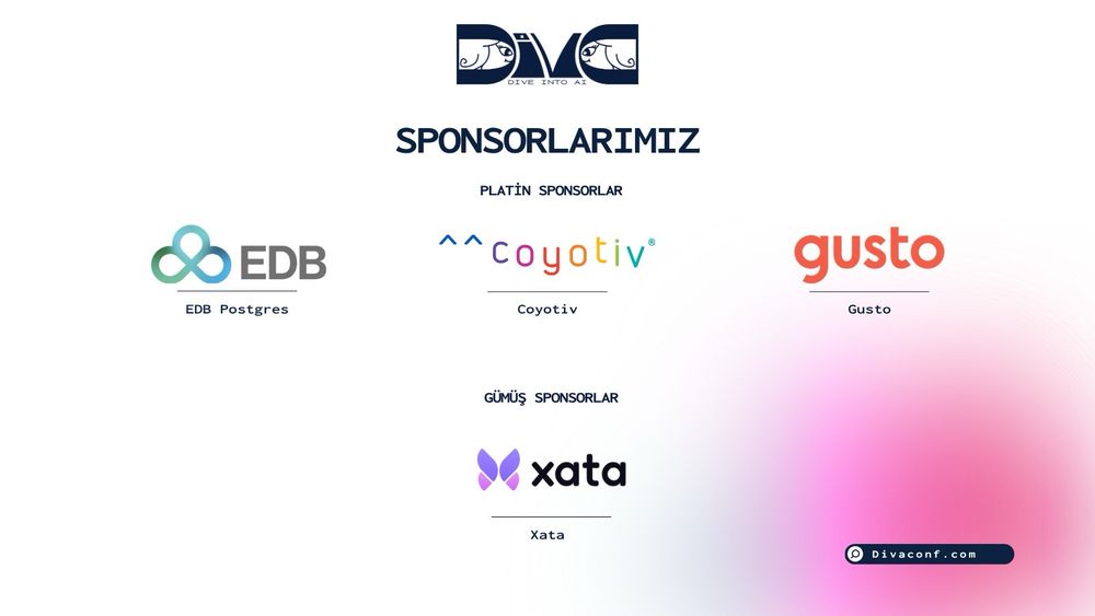 DivaConf - Dive Into AI etkinliğinin sponsorları görseli. Üstte DivaConf logosu yer alıyor. 'SPONSORLARIMIZ' başlığı altında, 'PLATİN SPONSORLAR' olarak EDB Postgres, Gusto ve Coyotiv logoları ve isimleri listelenmiş. Altında 'GÜMÜŞ SPONSORLAR' başlığı altında Xata logosu ve ismi yer alıyor. En altta 'Divaconf.com' yazılı bir web sitesi bağlantısı bulunuyor.