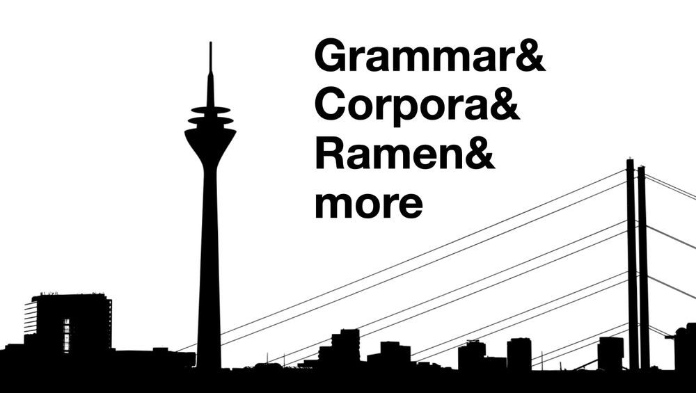 Silhouette of the Düsseldorf skyline with the text „Grammar& Corpora& Ramen& more“