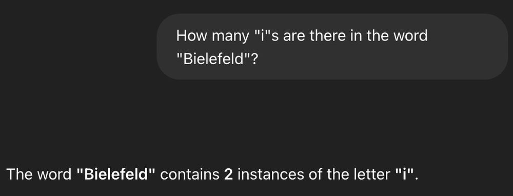 Screenshot from ChatGPT. Prompt: How many "i"s are there in the word "Bielefeld"? Answer: The word "Bielefeld" contains 2 instances of the letter "i".