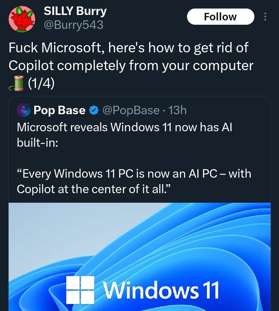 Screenshot from X Twitter:
SILLY Burry @Burry543

Fuck Microsoft, here's how to get rid of Copilot completely from your computer (1/4)