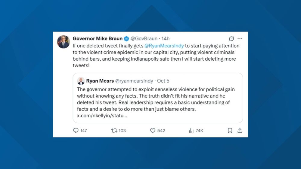 Ryan Mears: The governor attempted to exploit senseless violence for political gai  without knowing any facts. The truth didn't get his narrative and he deleted his tweet. Real leadership requires a basic understanding of facts and a desire to do more than just blame others.

Mike Braun: If one deleted tweet finally gets Ryan Mears Indy to start paying attention to the violent crime epidemic in our capital city, putting violent criminals behind bars, and keeping Indianapolis safe then I will start deleting more tweets!