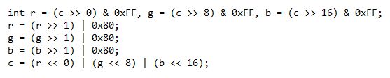     int r = (c >> 0) & 0xFF, g = (c >> 8) & 0xFF, b = (c >> 16) & 0xFF;
    r = (r >> 1) | 0x80;
    g = (g >> 1) | 0x80;
    b = (b >> 1) | 0x80;
    c = (r << 0) | (g << 8) | (b << 16);