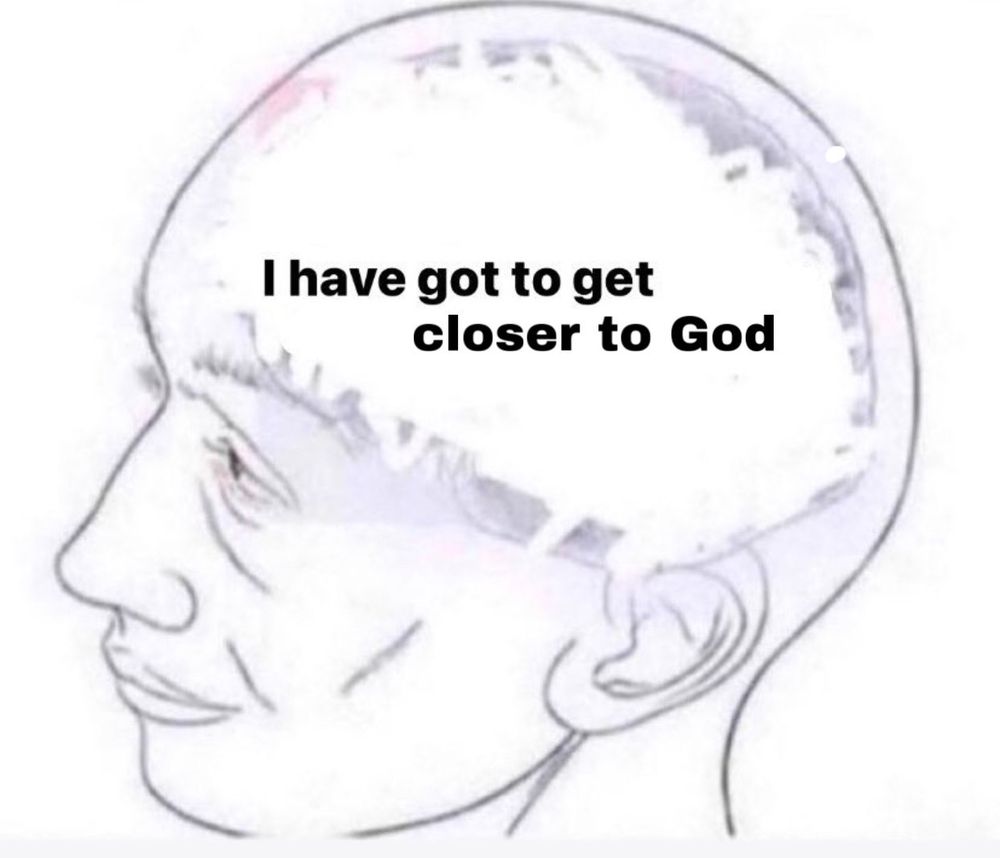 A drawing of a head with text over the skull. It says “I have got to get closer to God.”
