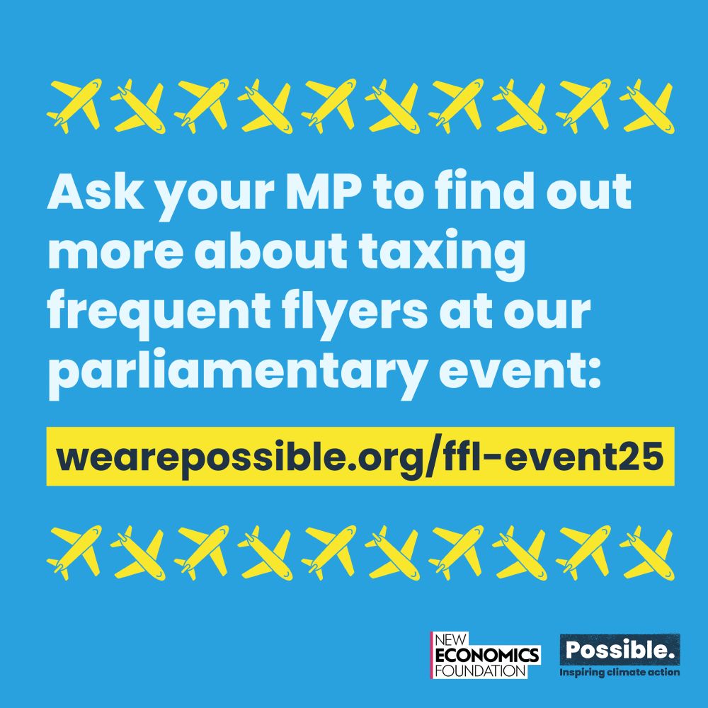 Ask your MP to find out more about taxing frequent flyers are out parliamentary event: wearepossible.org/ffl-event25