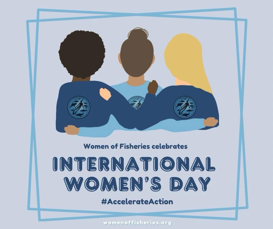Poster that reads “women of fisheries celebrates international women’s day” 